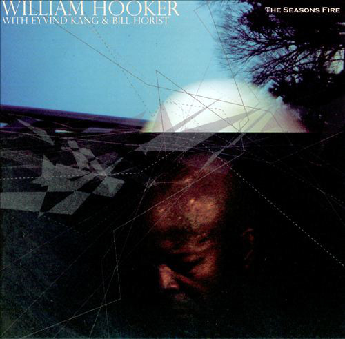 WILLIAM HOOKER - The Season's Fire (with Eyvind Kang & Bill Horist) cover 