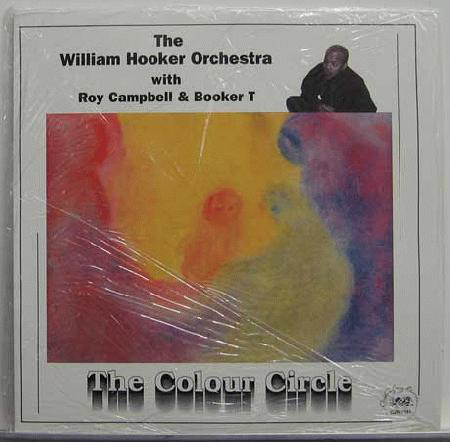 WILLIAM HOOKER - The William Hooker Orchestra With Roy Campbell & Booker T : The Colour Circle cover 