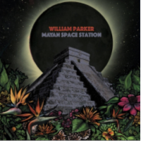 WILLIAM PARKER - Mayan Space Station cover 
