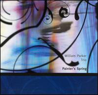 WILLIAM PARKER - William Parker Trio ‎: Painter's Spring cover 