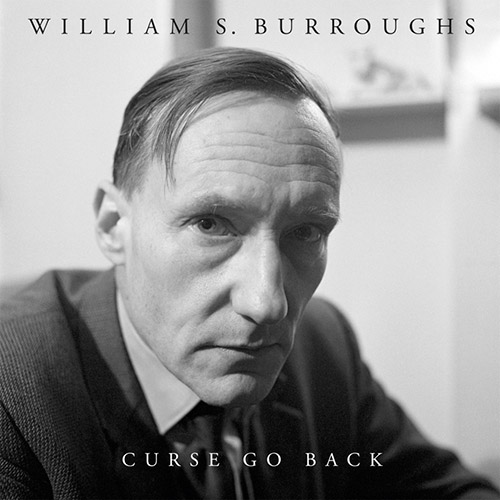 WILLIAM S. BURROUGHS - Curse Go Back cover 