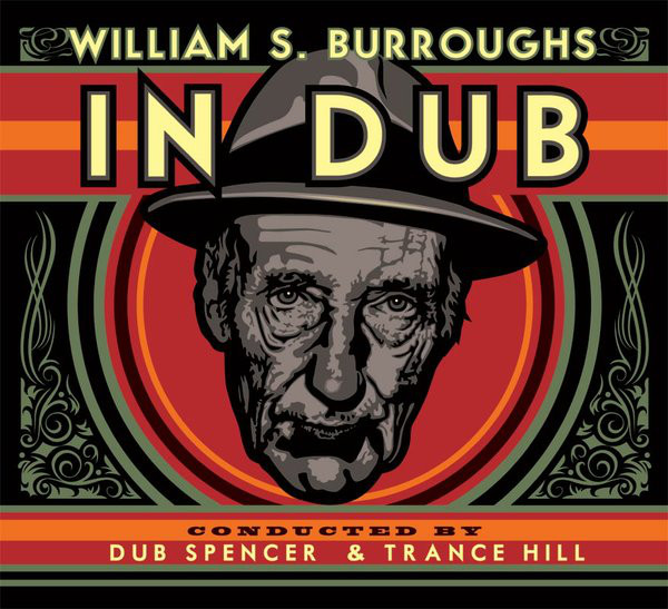 WILLIAM S. BURROUGHS - William S. Burroughs Conducted By Dub Spencer & Trance Hill ‎: William S. Burroughs In Dub cover 