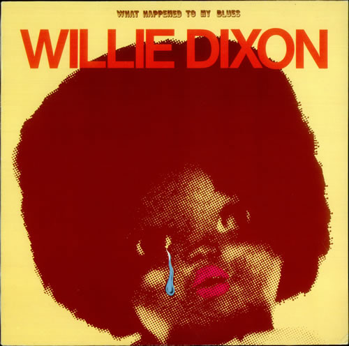 WILLIE DIXON - What Happened To My Blues cover 
