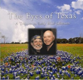 WILLIE NELSON - Willie Nelson, Don Cherry : The Eyes Of Texas - A Tribute To Lady Bird Johnson cover 