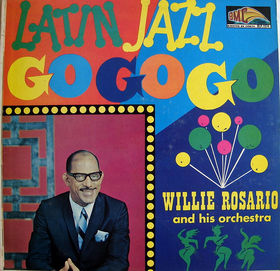 WILLIE ROSARIO - Latin Jazz Go Go Go cover 
