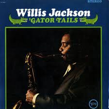 WILLIS JACKSON - 'Gator Tails  (aka Willis Jackson) cover 