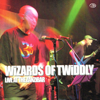 WIZARDS OF TWIDDLY - Live at The Zanzibar cover 