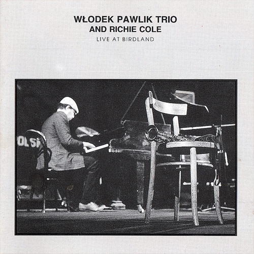 WŁODEK PAWLIK - Włodek Pawlik Trio and Richie Cole : Live at Birdland cover 
