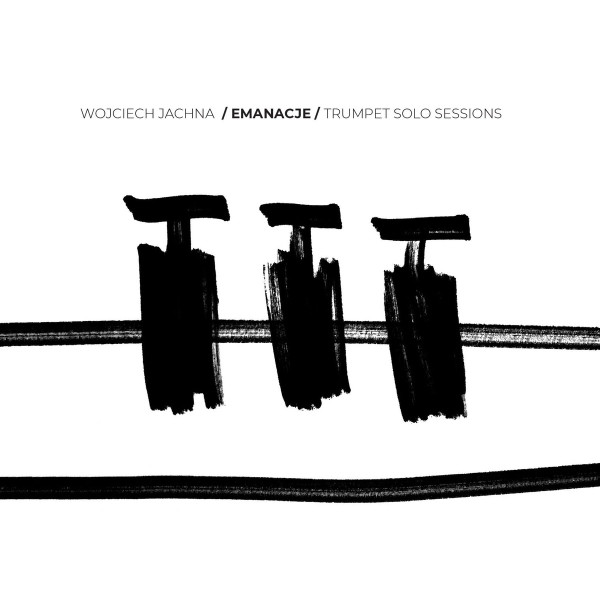 WOJCIECH JACHNA - Emanacje / Trumpet Solo Sessions cover 
