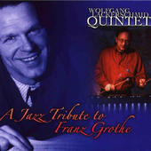 WOLFGANG LACKERSCHMID - Wolfgang Lackerschmid Quintet : A Jazz Tribute To Franz Grothe cover 