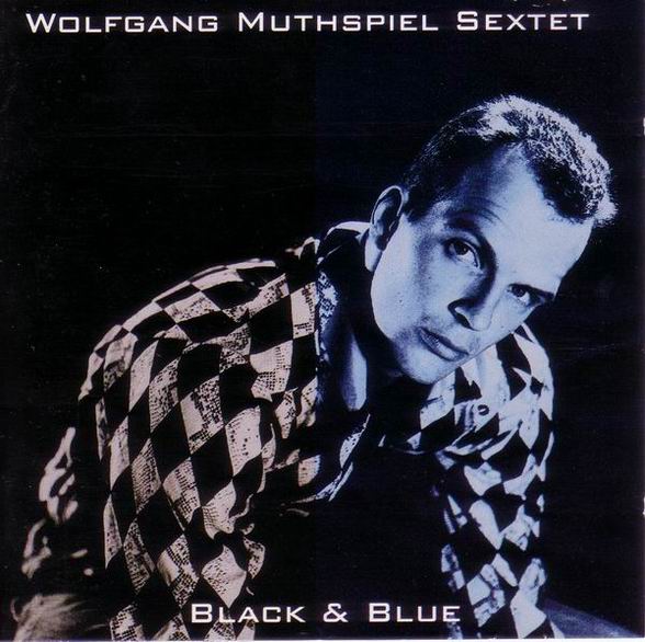 WOLFGANG MUTHSPIEL - Black & Blue (Wolfgang Muthspiel Sextet) cover 