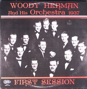 WOODY HERMAN - First Session, 1937 cover 