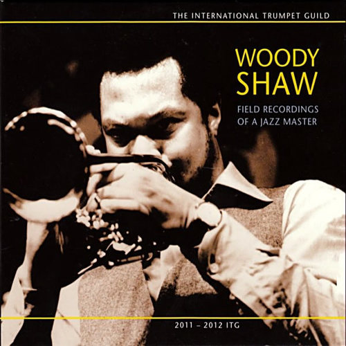 WOODY SHAW - Field Recordings Of A Jazz Master cover 