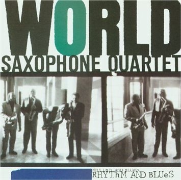 WORLD SAXOPHONE QUARTET - Rhythm and Blues cover 