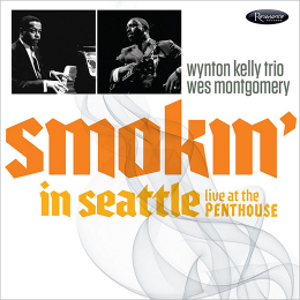 WYNTON KELLY - Wynton Kelly Trio / Wes Montgomery : Smokin' In Seattle - Live at the Penthouse cover 