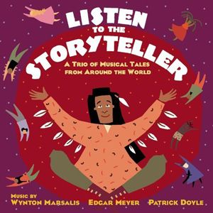 WYNTON MARSALIS - Listen to the Storytellers: A Trio Of Musical Tales From Around The World cover 