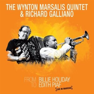 WYNTON MARSALIS - The Wynton Marsalis Quintet & Richard Galliano - From Billie Holiday to Edith Piaf: Live in Marciac cover 