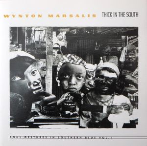 WYNTON MARSALIS - Thick in the South – Soul Gestures in Southern Blue vol.1 cover 
