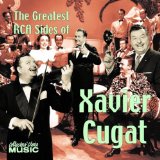XAVIER CUGAT - The Greatest RCA Sides of Xavier Cugat cover 