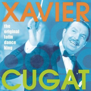 XAVIER CUGAT - The Original Latin Dance King cover 