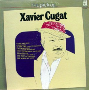 XAVIER CUGAT - The Pick Of Xavier Cugat cover 