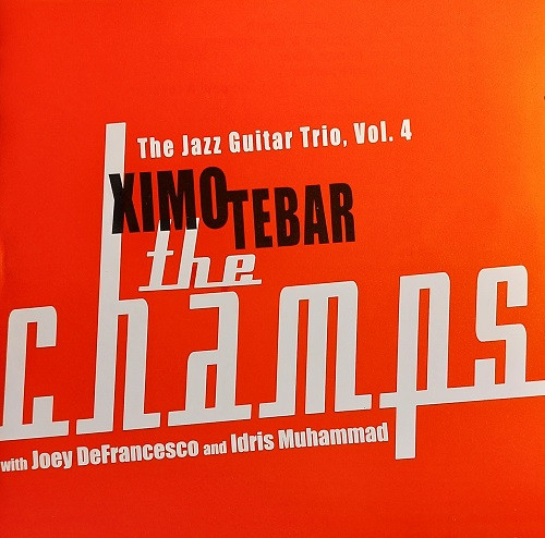 XIMO TÉBAR - The Champs (with Joey Defrancesco & Idris Muhammad) (The Jazz Guitar Trio Vol.4) cover 
