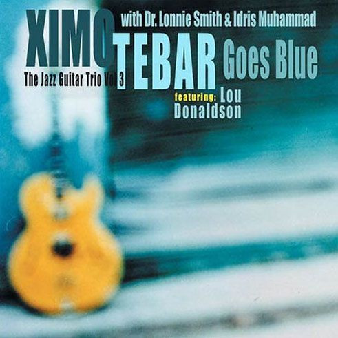 XIMO TÉBAR - Ximo Tebar With Dr. Lonnie Smith & Idris Muhammad : Goes Blue cover 