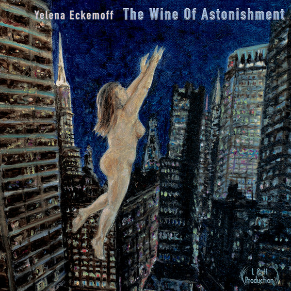 YELENA ECKEMOFF - The Wine of Astonishment cover 