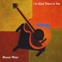 YOSHIAKI MASUO - Masuo / Mays : I'm Glad There Is You cover 