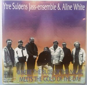 YTRE SULØENS JASS-ENSEMBLE - Ytre Suløens Jass-Ensemble & Aline White ‎: Where The Blue Of The Night Meets The Gold Of The Day cover 