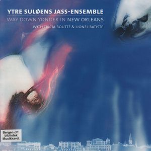 YTRE SULØENS JASS-ENSEMBLE - Ytre Suløens Jass-Ensemble With Tricia Boutté & Lionel Batiste ‎: Way Down Yonder In New Orleans cover 
