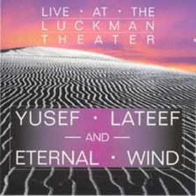 YUSEF LATEEF - Yusef Lateef and Eternal Wind : Live At Luckman Theater cover 