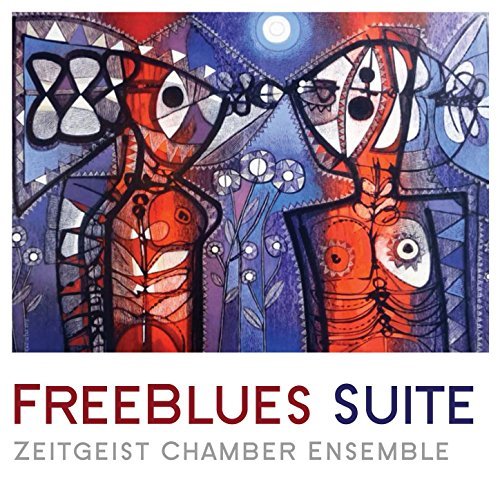ZEITGEIST CHAMBER ORCHESTRA / ENSEMBLE - Free Blues Suite cover 