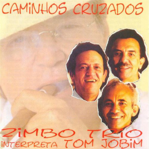 ZIMBO TRIO - Zimbo Trio Interpreta Tom Jobim : Caminhos Cruzados cover 