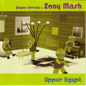 ZONY MASH - Wayne Horvitz & Zony Mash : Upper Egypt cover 