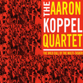 AARON KOPPEL - The Wild Call of the Multi-Tasker cover 