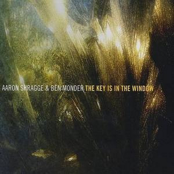 AARON SHRAGGE - Aaron Shragge & Ben Monder ‎: The Key Is In The Window cover 