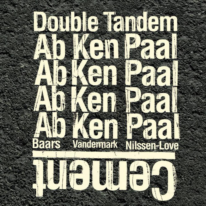 AB BAARS - Baars/Vandermark/Nilssen-Love : Double Tandem - Cement cover 