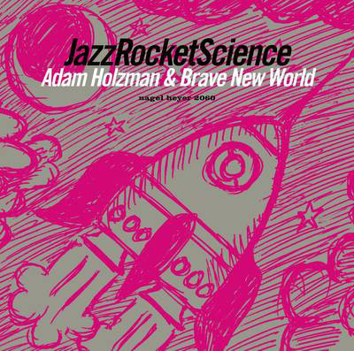 ADAM HOLZMAN - Adam Holzman & Brave New World : JazzRocketScience cover 