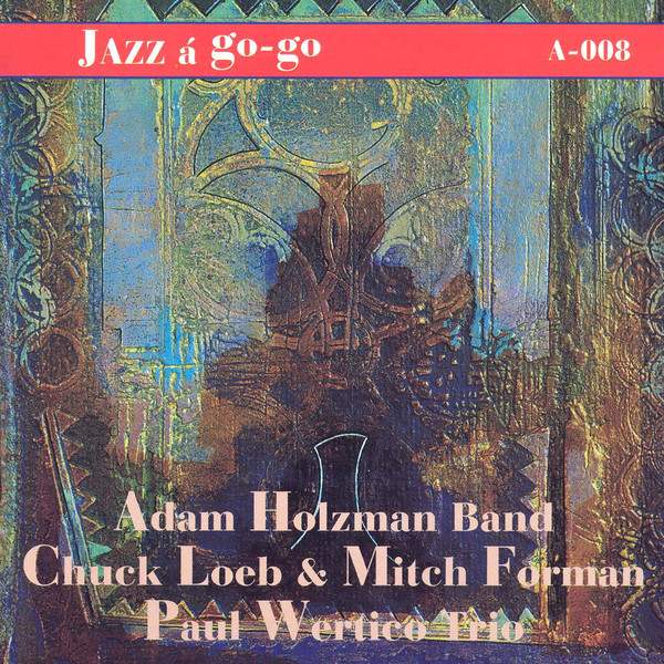 ADAM HOLZMAN - Adam Holzman Band, Chuck Loeb & Mitch Forman , Paul Wertico Trio ‎: A-008 cover 