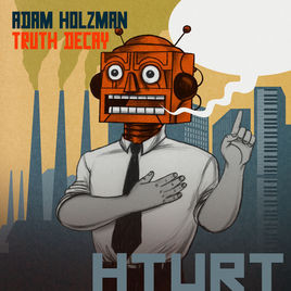 ADAM HOLZMAN - Truth Decay cover 