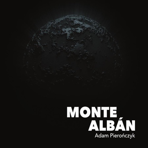 ADAM PIEROŃCZYK - Monte Alban cover 