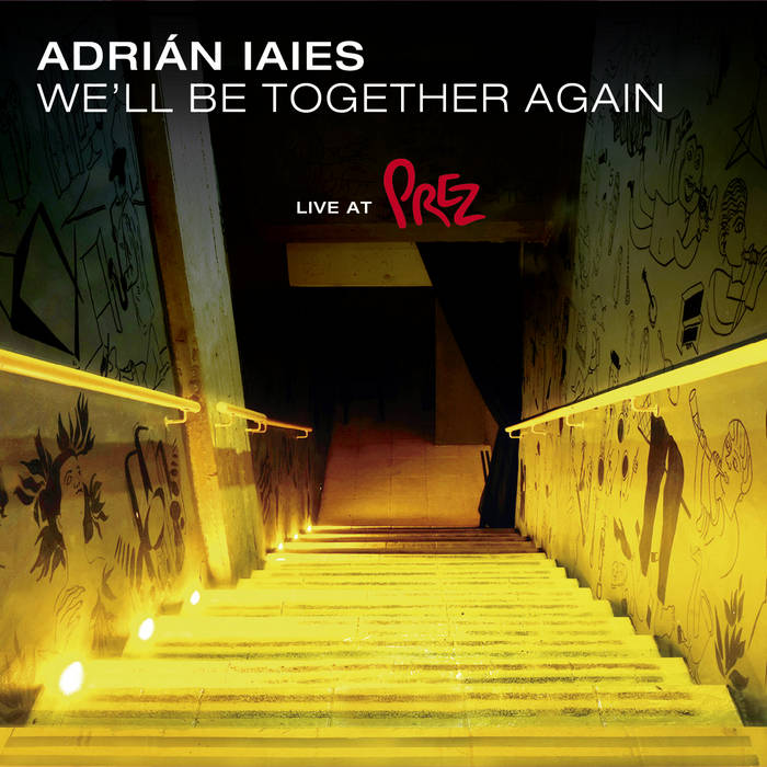ADRIN IAIES - Wellbe together again. Live at Prez cover 