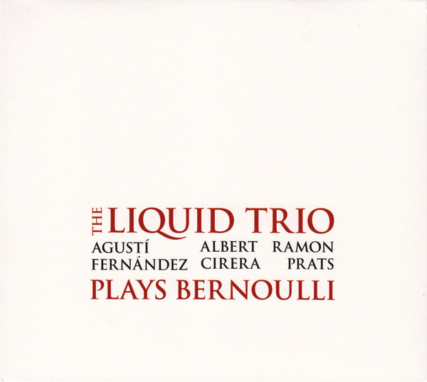 AGUSTÍ FERNÁNDEZ LIQUID TRIO / QUINTET - The Liquid Trio Plays Bernoulli cover 