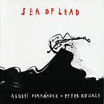 AGUSTÍ FERNÁNDEZ - Sea Of Lead (with Peter Kowald) cover 