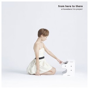 AI KUWABARA - Ai Kuwabara Trio Project ‎: From Here To There cover 