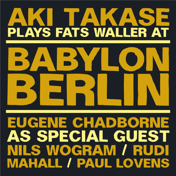 AKI TAKASE - Plays Fats Waller At Babylon Berlin cover 