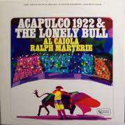 AL CAIOLA - Al Caiola, Ralph Marterie ‎: Acapulco 1922 & The Lonely Bull (aka Vacances Au Mexique) cover 