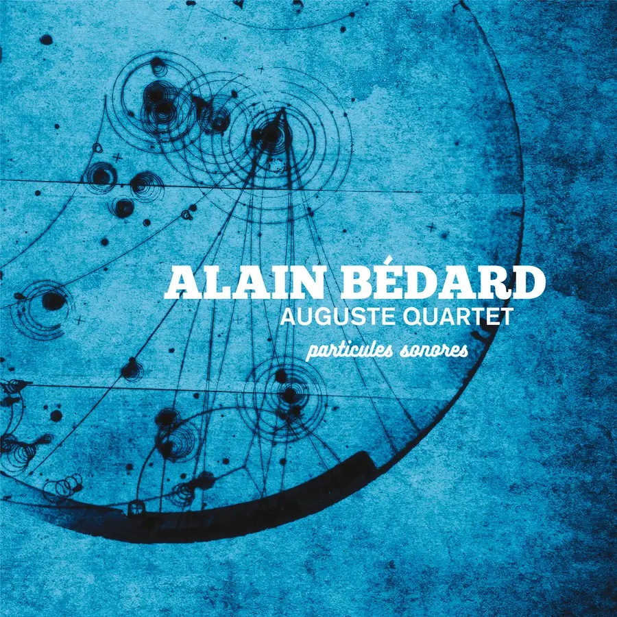 ALAIN BDARD - Alain Bdard Auguste Quartet : Particules Sonores cover 