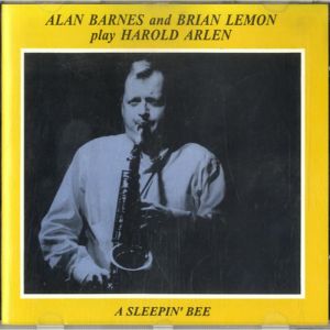 ALAN BARNES - Alan Barnes & Brian Lemon Play Harold Arlen - A Sleepin' Bee cover 
